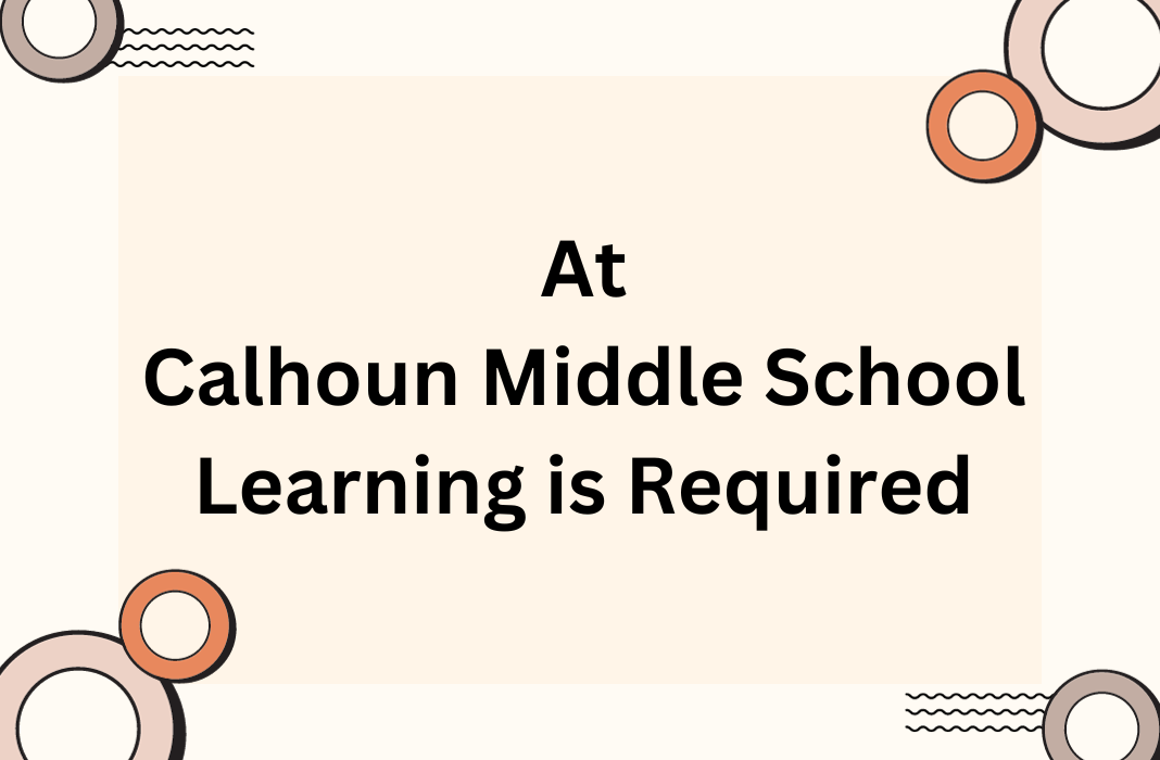 At Calhoun Learning is Required